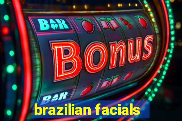 brazilian facials